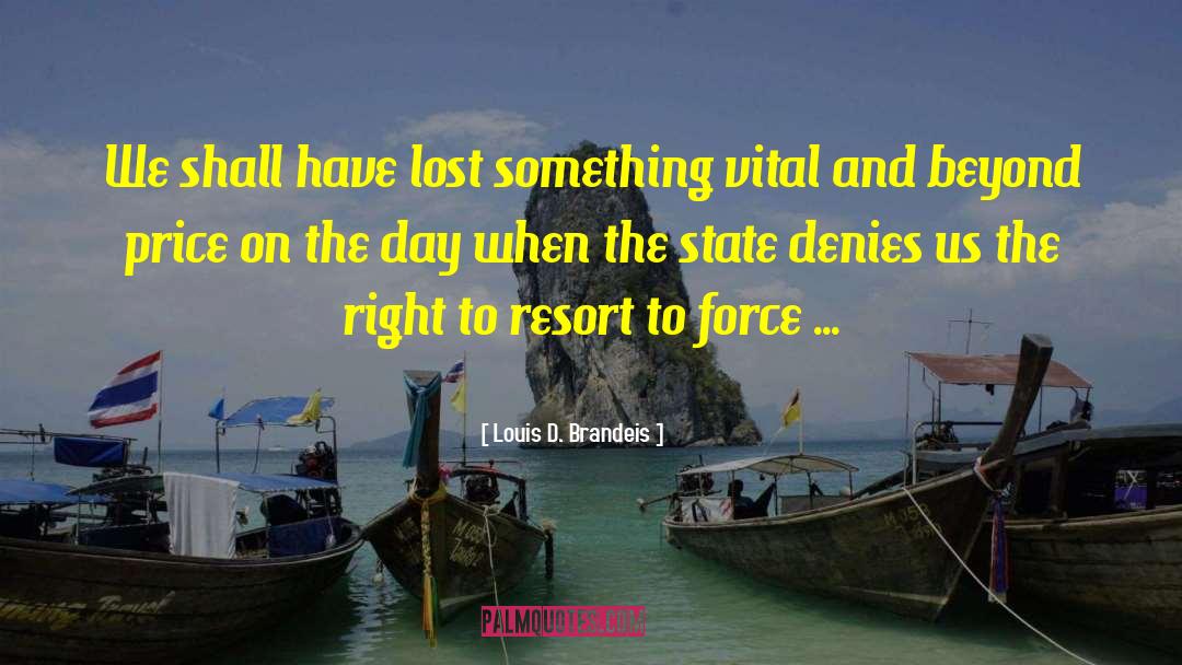 Resorts quotes by Louis D. Brandeis