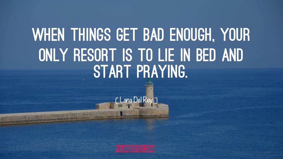 Resorts quotes by Lana Del Rey