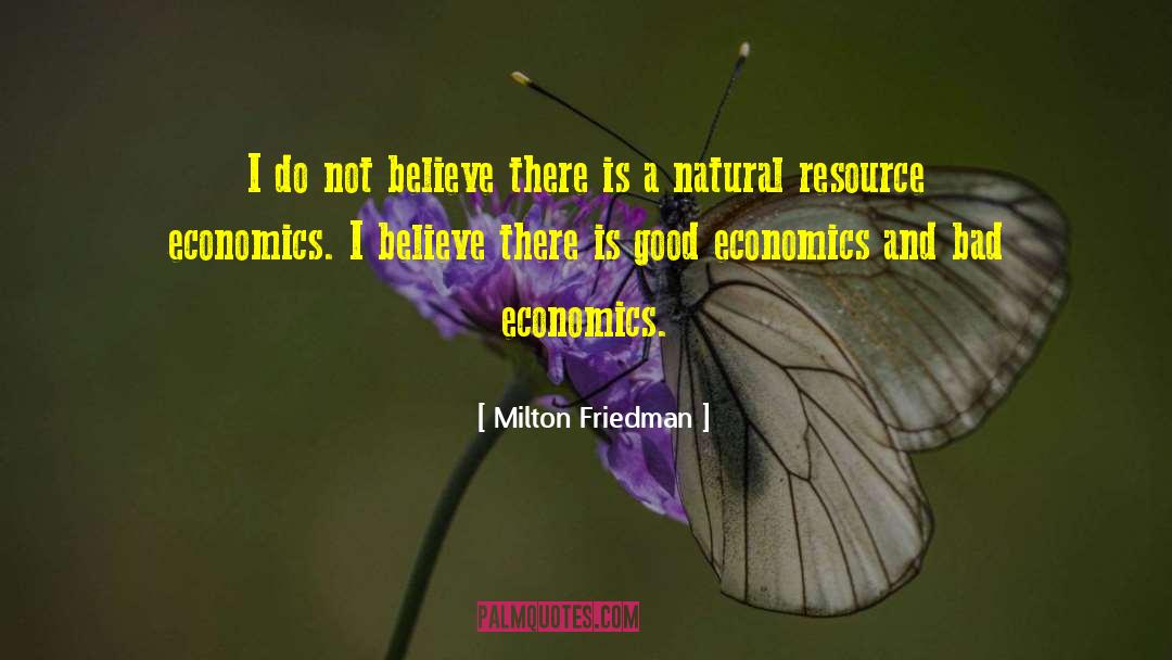 Resource Economics quotes by Milton Friedman