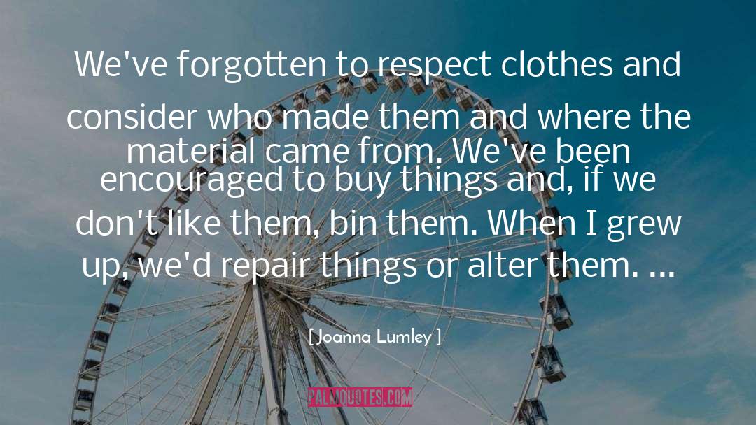 Respect And Kindness quotes by Joanna Lumley