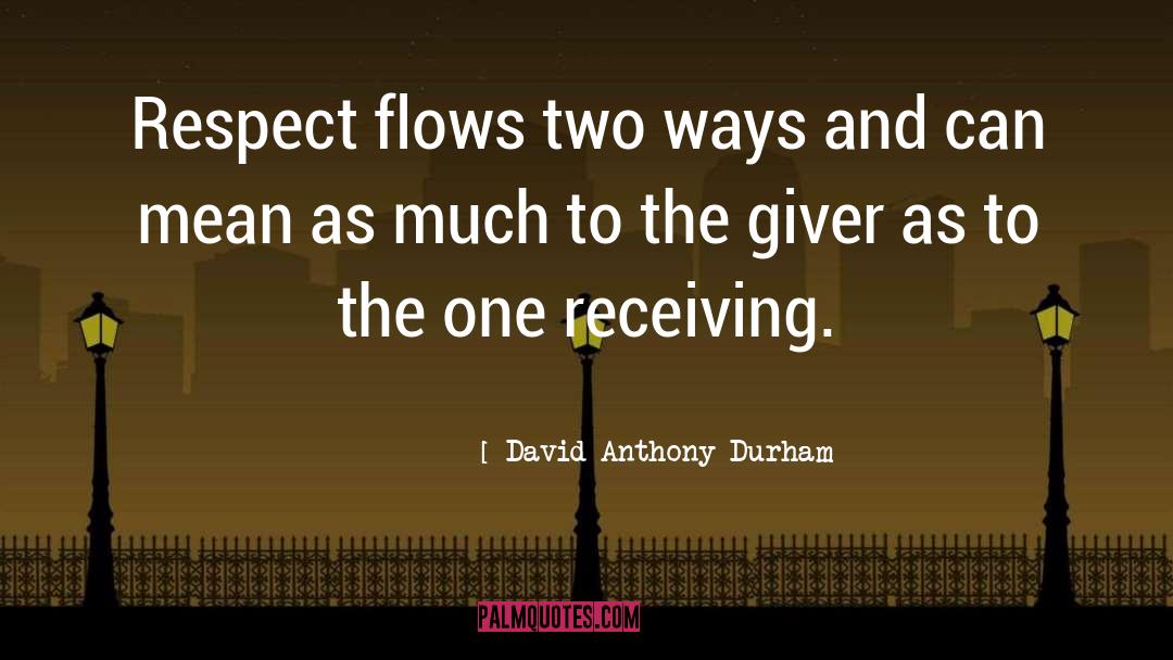 Respect And Kindness quotes by David Anthony Durham