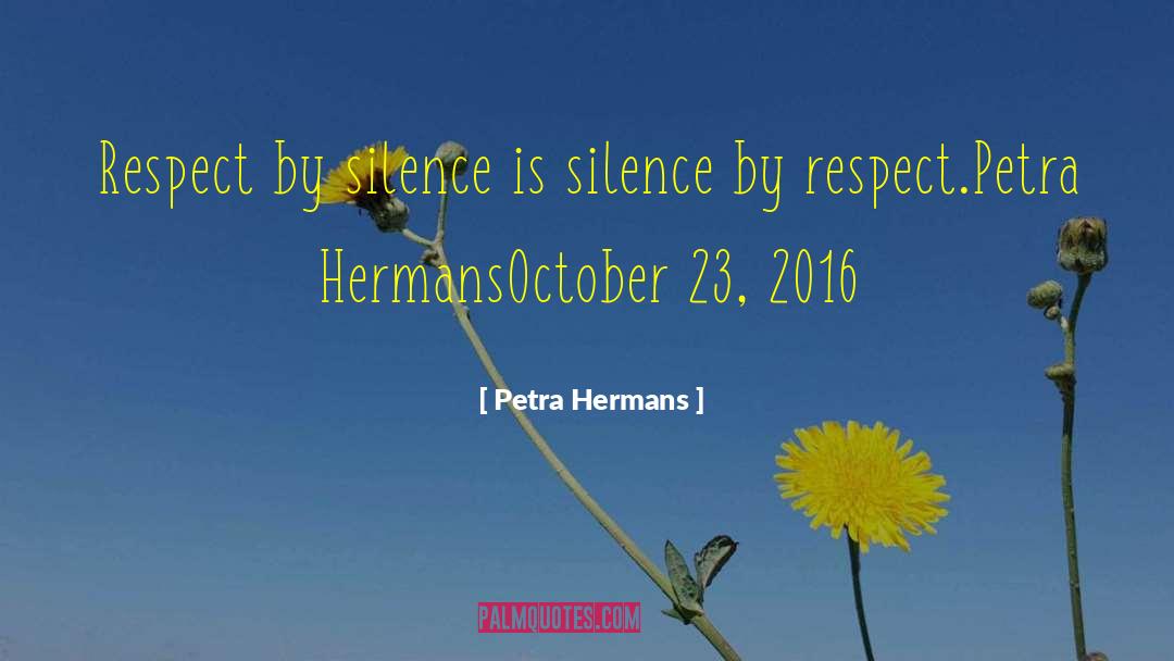 Respect By Silence quotes by Petra Hermans