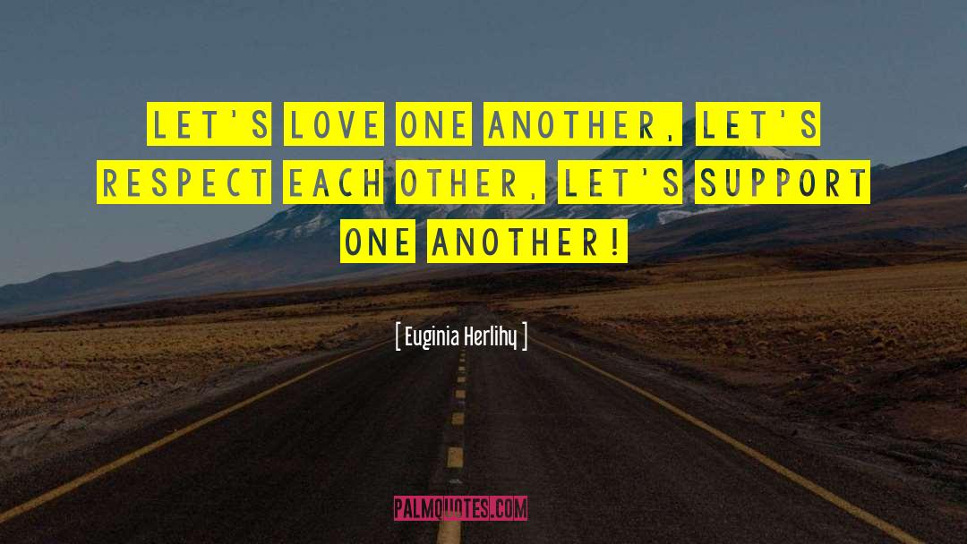 Respect Each Other quotes by Euginia Herlihy