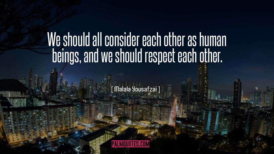 Respect Each Other quotes by Malala Yousafzai