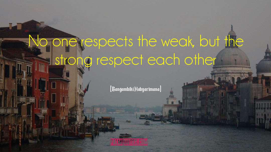 Respect Each Other quotes by Bangambiki Habyarimana