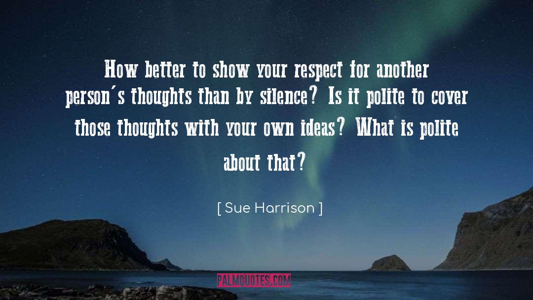 Respect For Your Girlfriend quotes by Sue Harrison