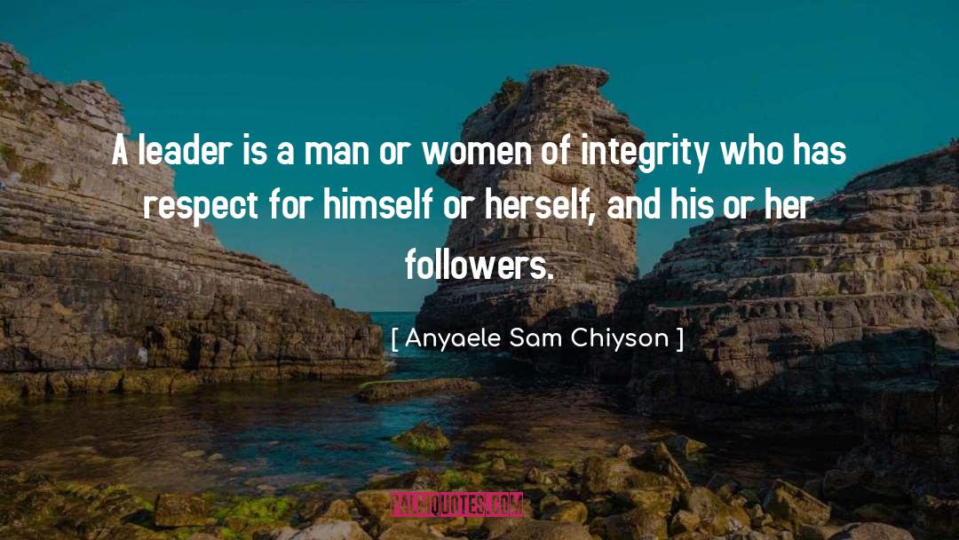 Respect Given quotes by Anyaele Sam Chiyson