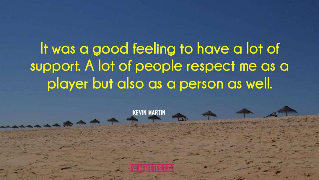 Respect Me quotes by Kevin Martin