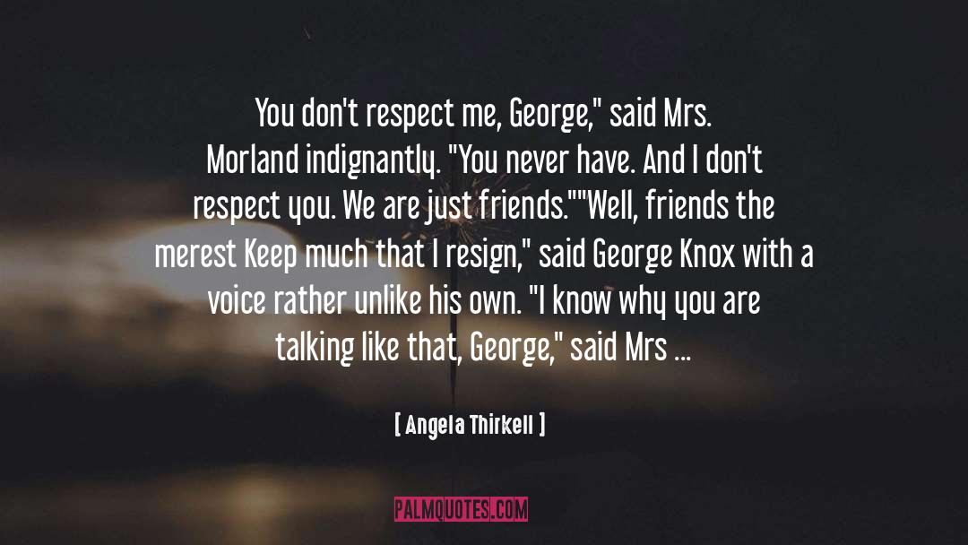 Respect Me quotes by Angela Thirkell