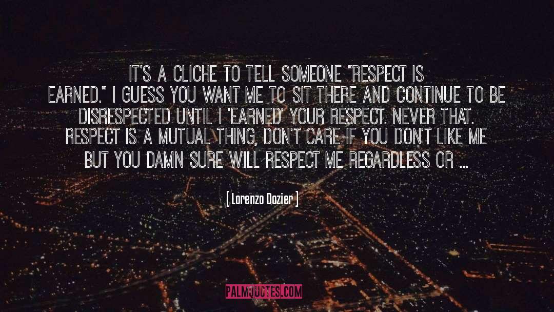 Respect Me quotes by Lorenzo Dozier