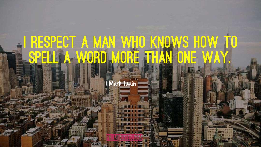 Respect Men quotes by Mark Twain