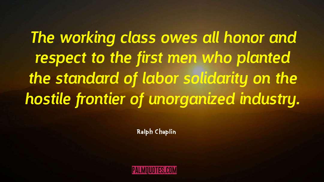 Respect Men quotes by Ralph Chaplin
