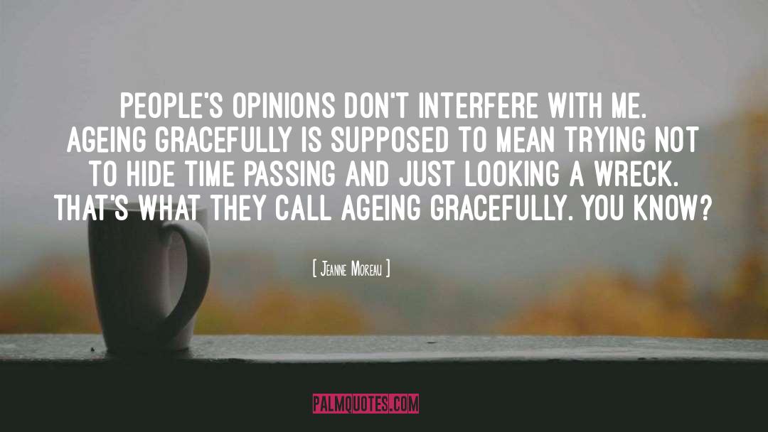 Respect Opinion quotes by Jeanne Moreau