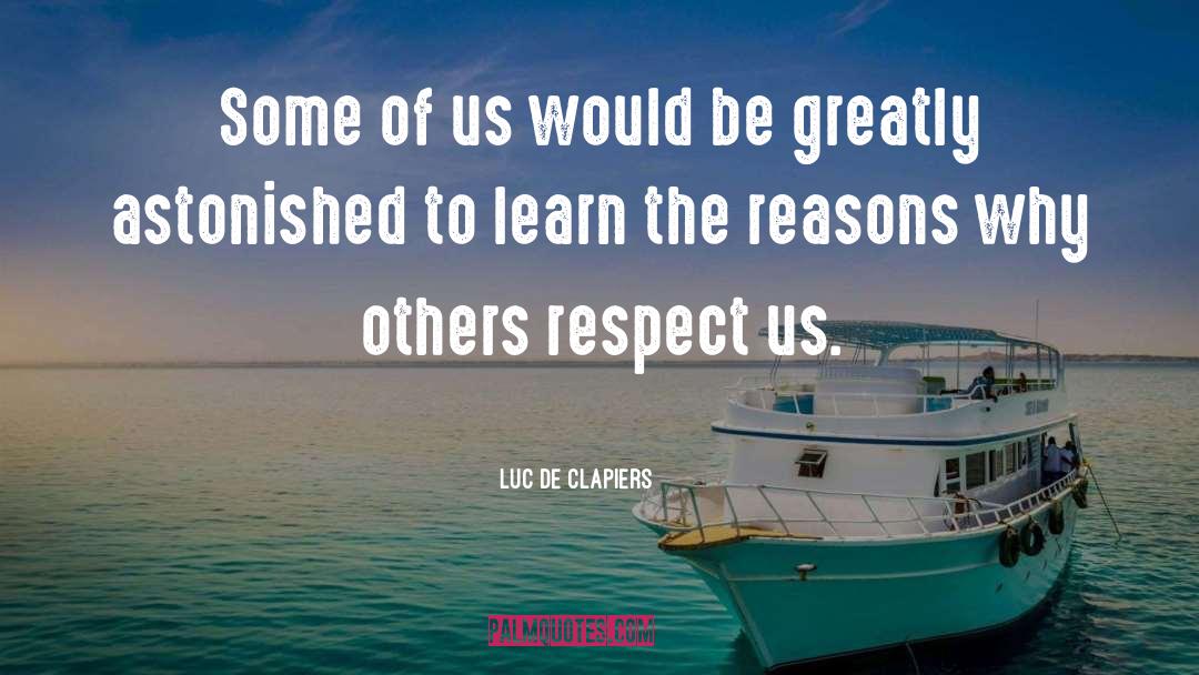 Respect Opinion quotes by Luc De Clapiers