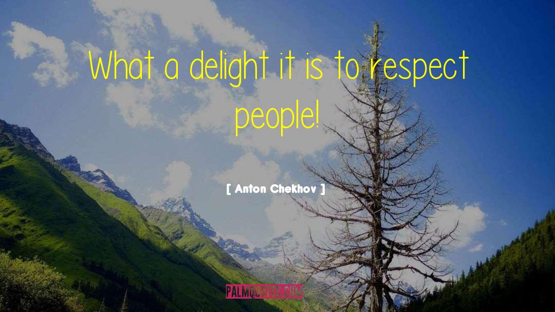 Respect People quotes by Anton Chekhov