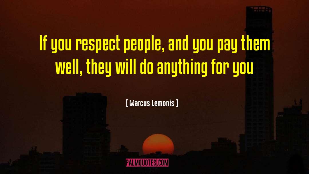 Respect People quotes by Marcus Lemonis