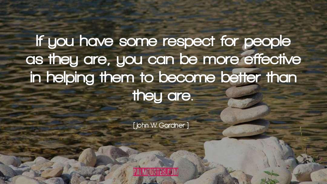 Respect People quotes by John W. Gardner