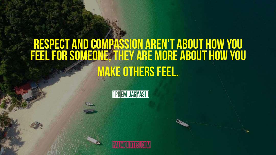 Respect Someone quotes by Prem Jagyasi