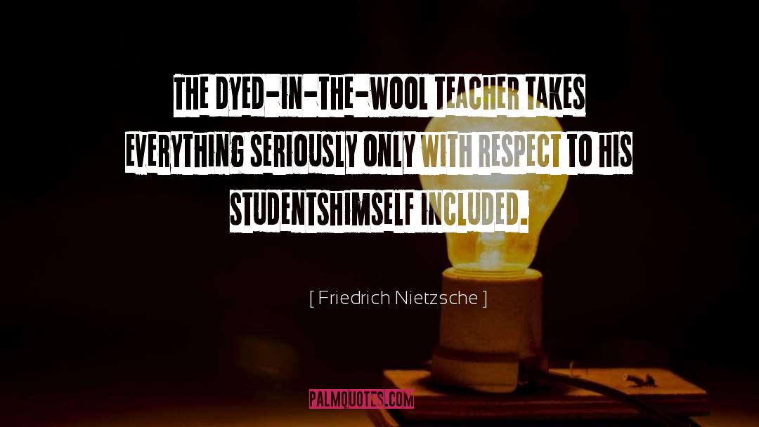Respect Teacher quotes by Friedrich Nietzsche