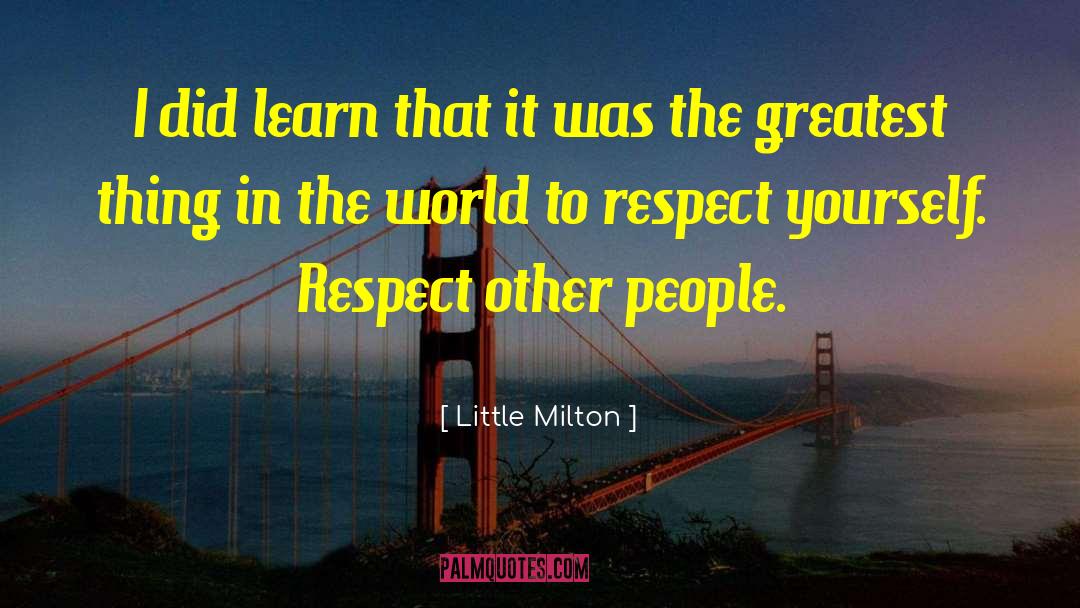Respect Yourself quotes by Little Milton