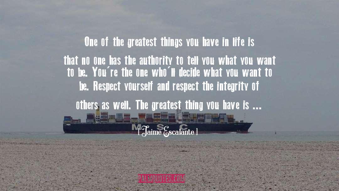 Respect Yourself quotes by Jaime Escalante