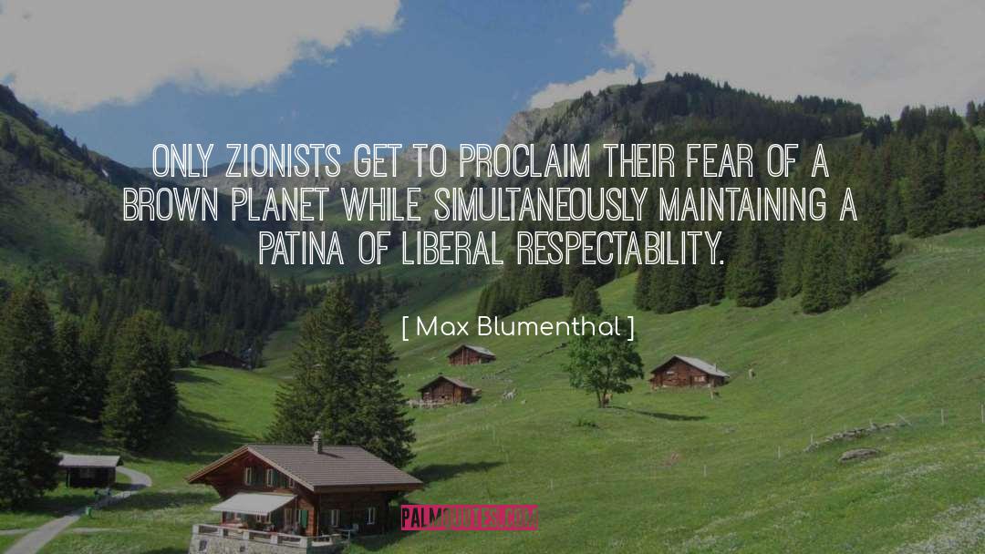 Respectability quotes by Max Blumenthal