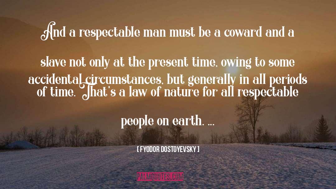 Respectable Man quotes by Fyodor Dostoyevsky