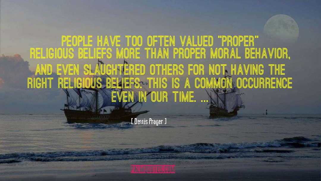 Respecting Others Beliefs quotes by Dennis Prager
