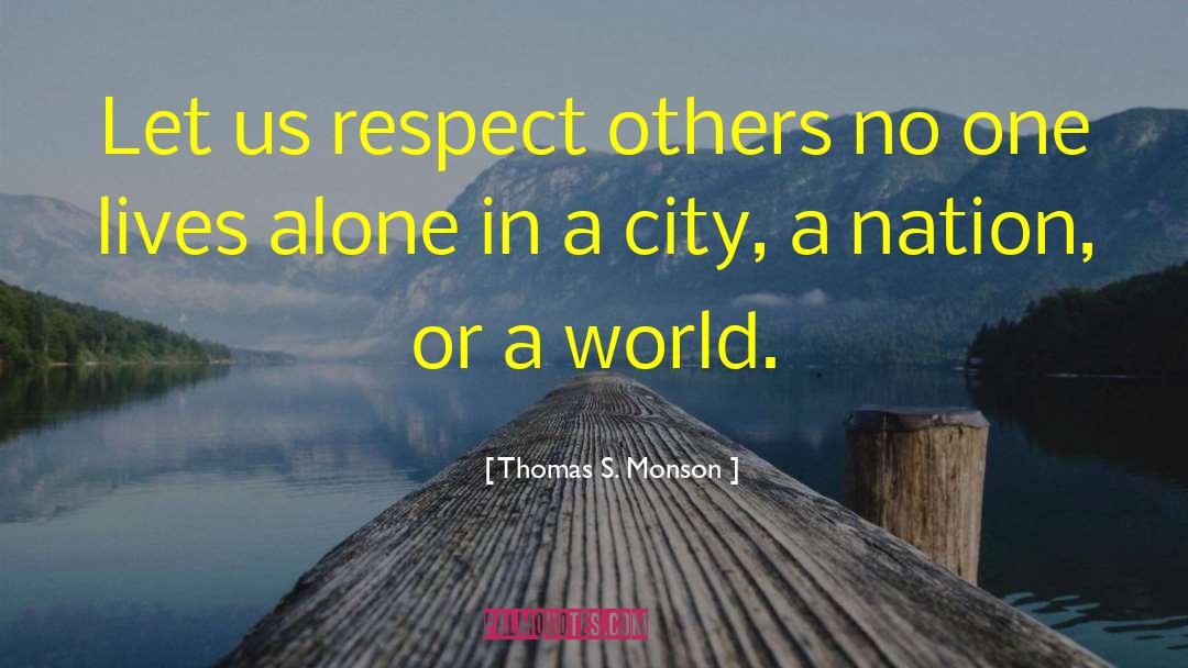 Respecting Others Dignity quotes by Thomas S. Monson