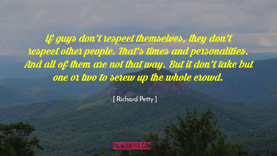 Respecting Others Dignity quotes by Richard Petty
