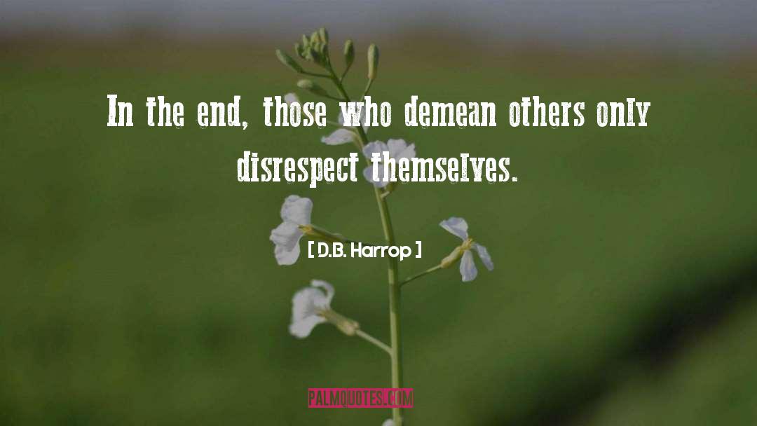 Respecting Others Dignity quotes by D.B. Harrop