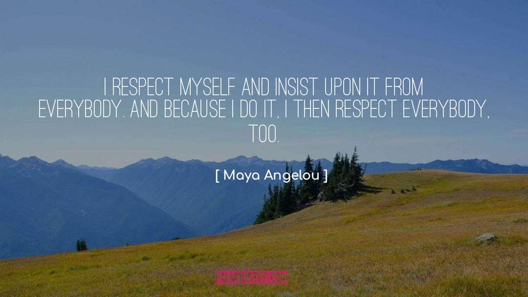 Respecting Others Dignity quotes by Maya Angelou