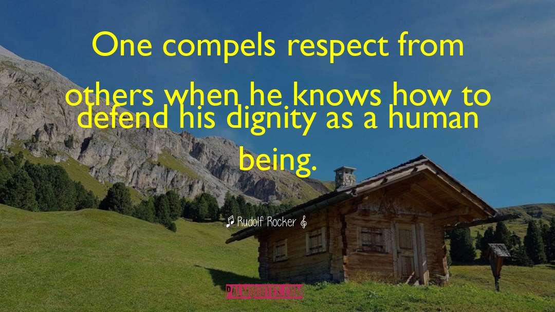 Respecting Others Dignity quotes by Rudolf Rocker