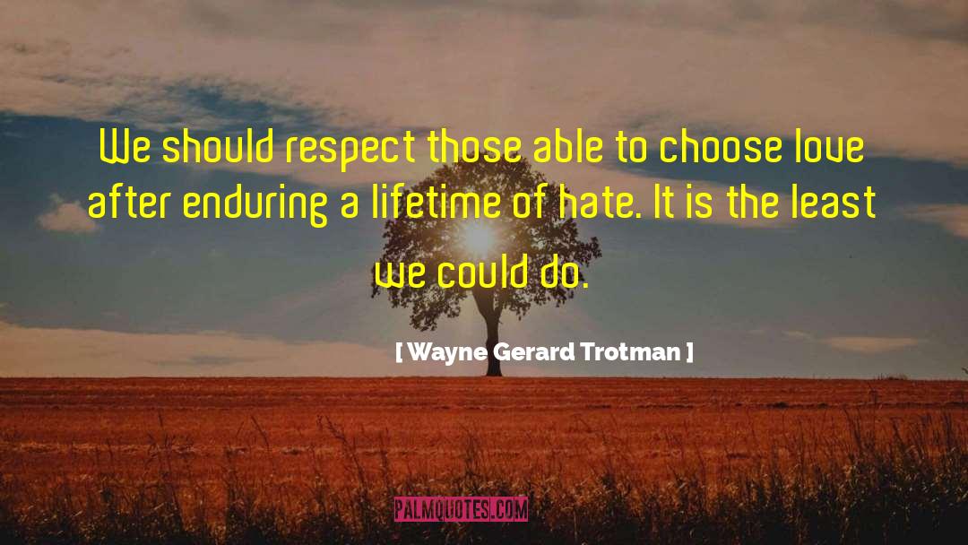 Respecting Others quotes by Wayne Gerard Trotman