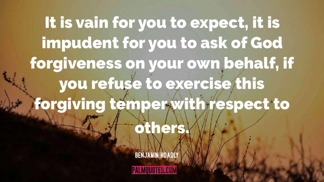 Respecting Others quotes by Benjamin Hoadly