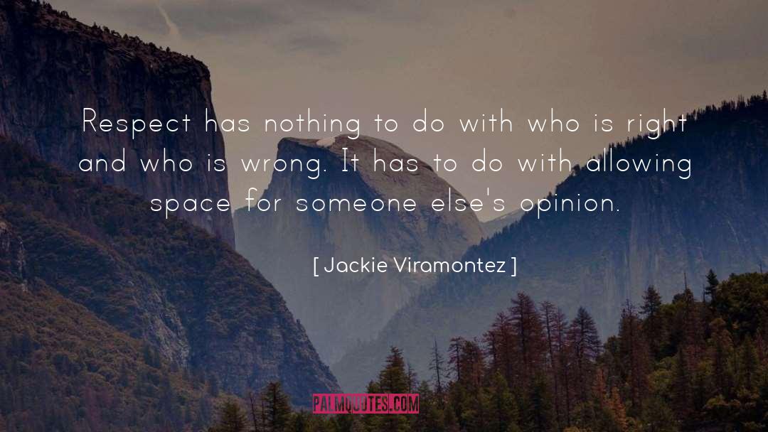 Respecting Others quotes by Jackie Viramontez