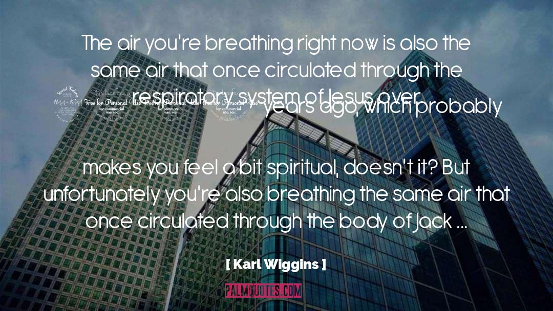 Respiratory quotes by Karl Wiggins