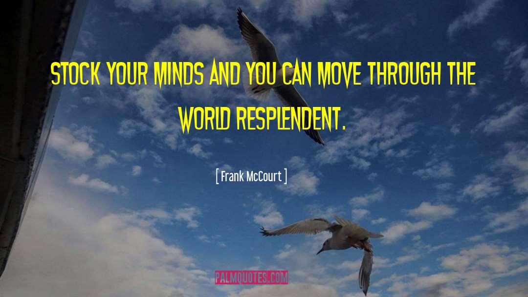 Resplendent quotes by Frank McCourt
