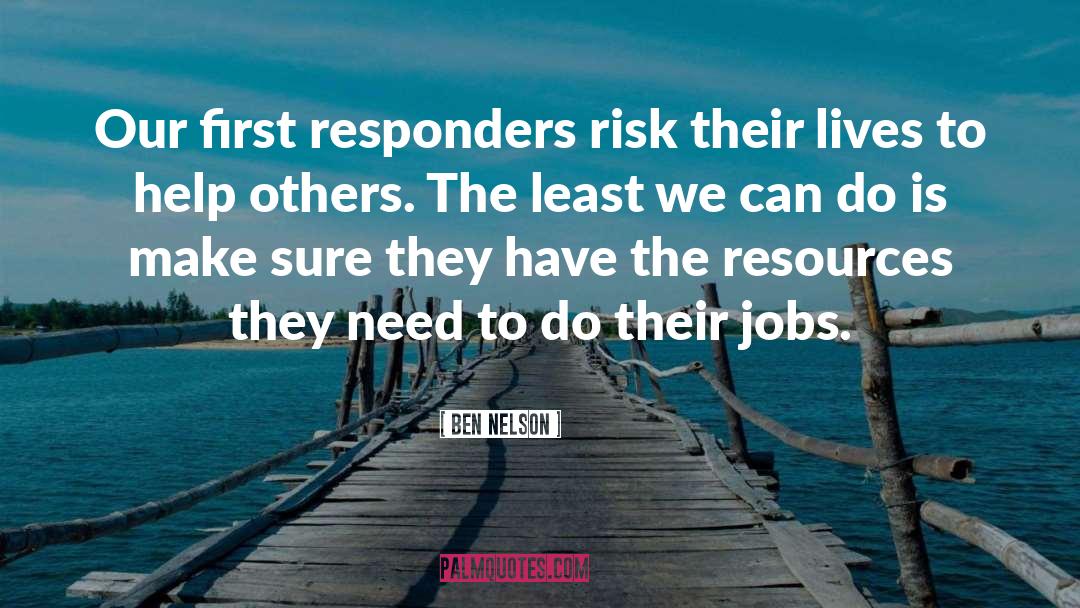 Responders quotes by Ben Nelson