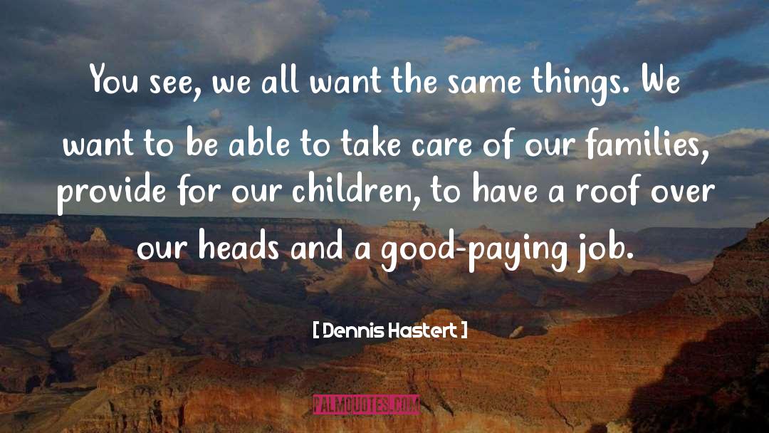 Responsibility For Children quotes by Dennis Hastert