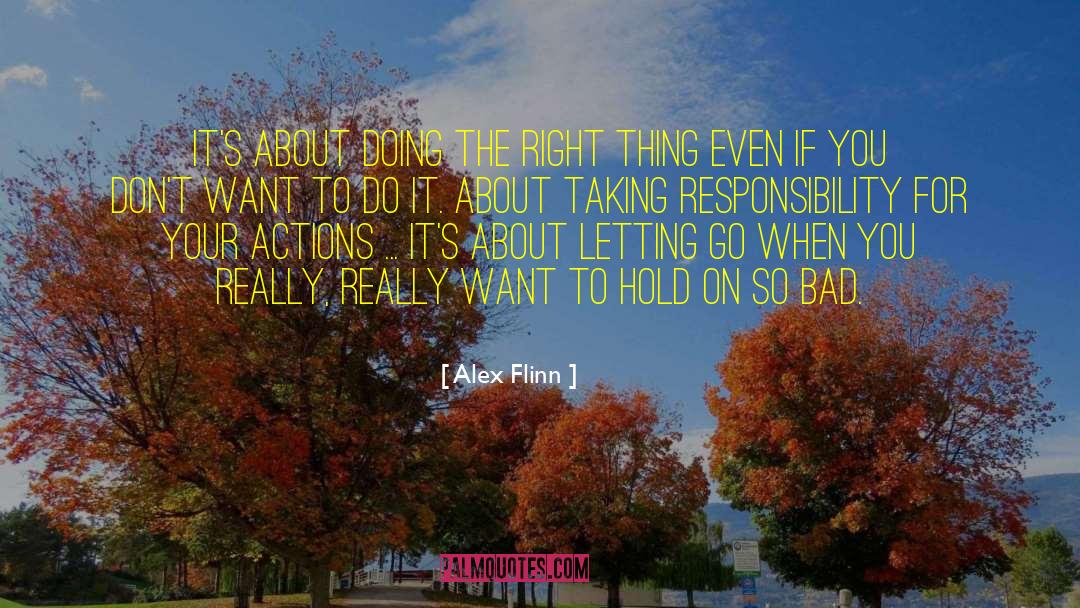 Responsibility For Your Actions quotes by Alex Flinn