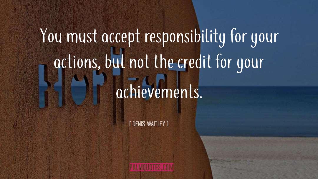 Responsibility For Your Actions quotes by Denis Waitley