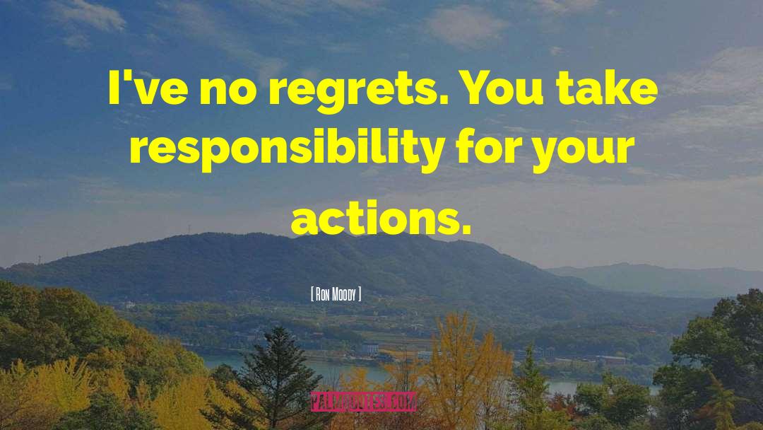 Responsibility For Your Actions quotes by Ron Moody