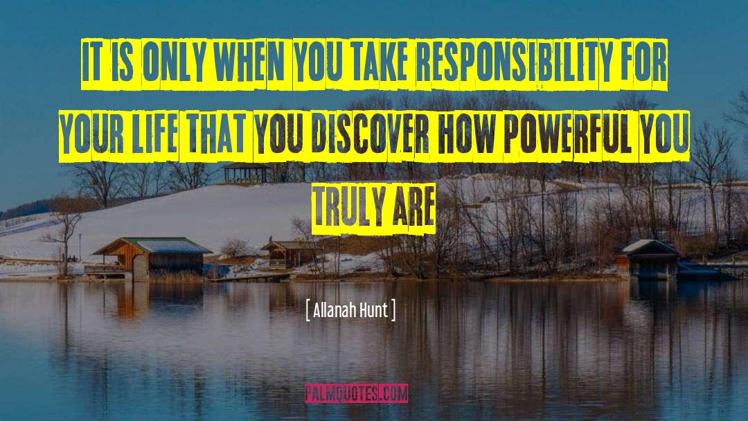 Responsibility For Your Life quotes by Allanah Hunt