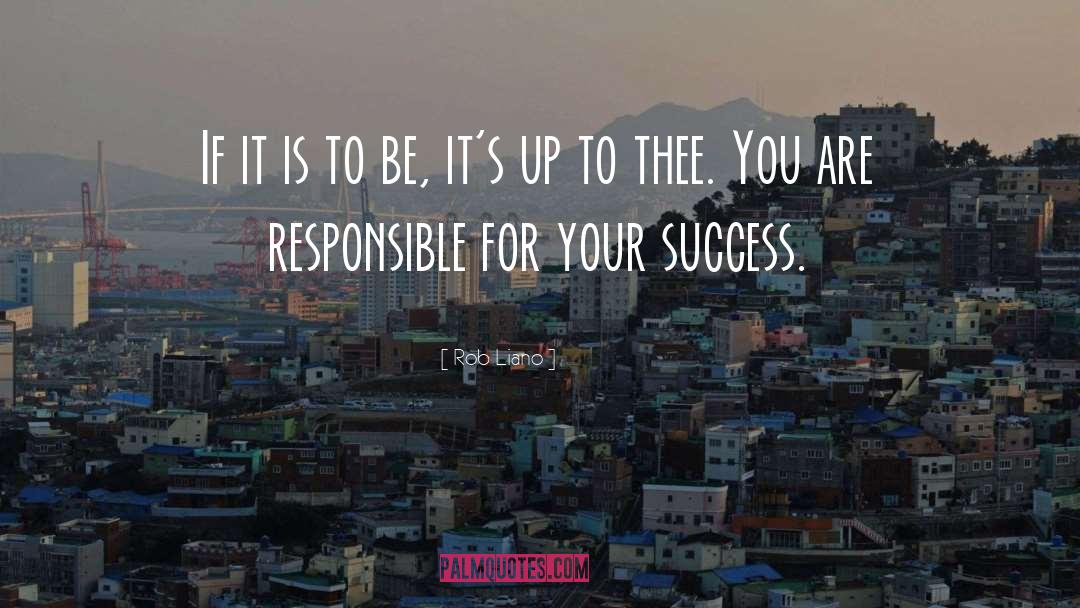 Responsibility For Your Life quotes by Rob Liano