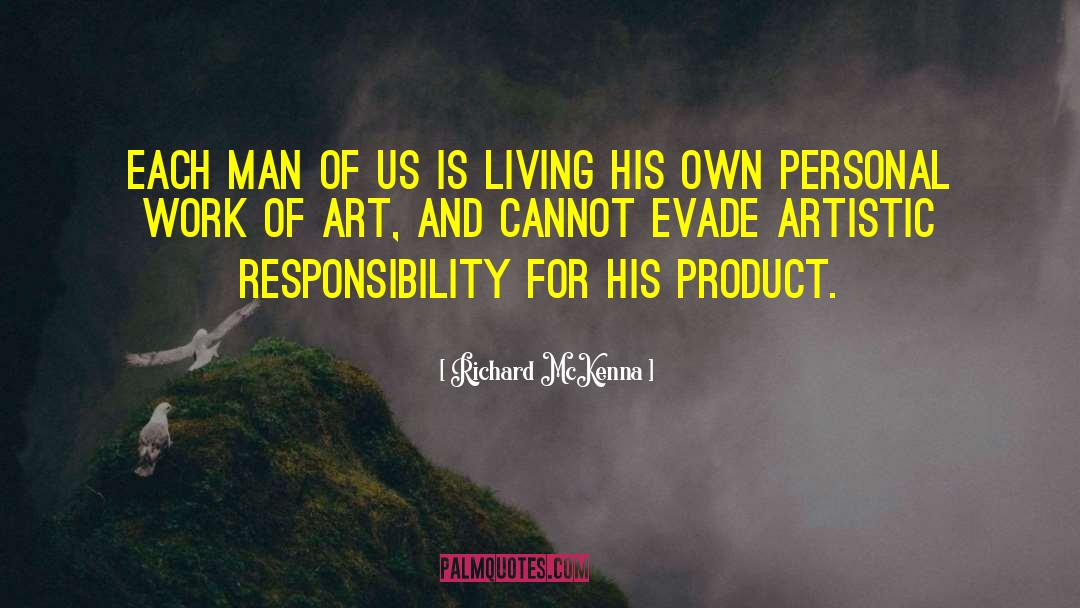 Responsibility Of Everyone quotes by Richard McKenna
