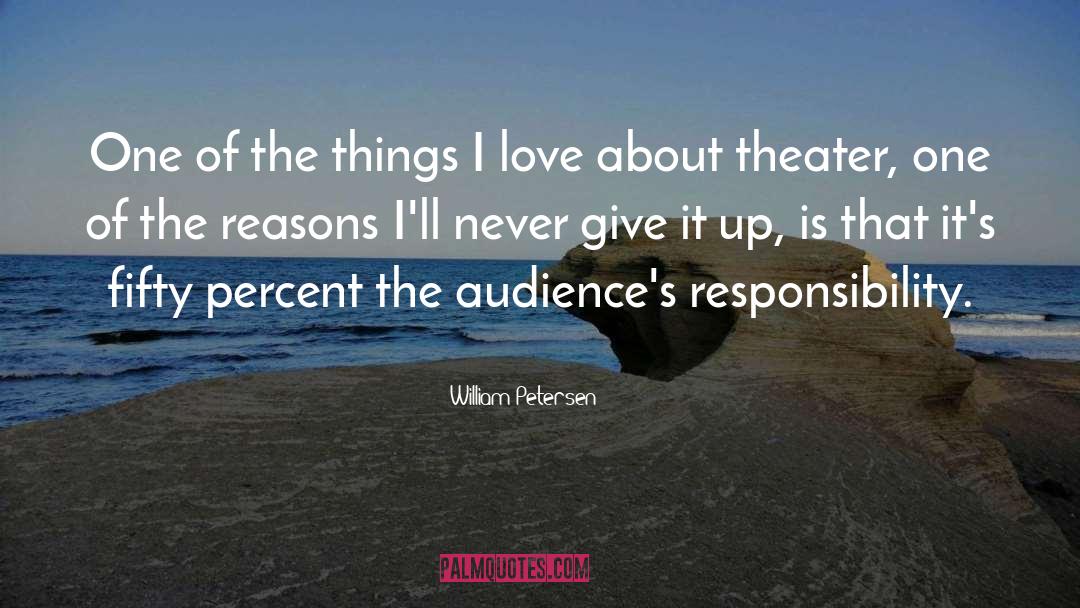 Responsibility Of Love quotes by William Petersen