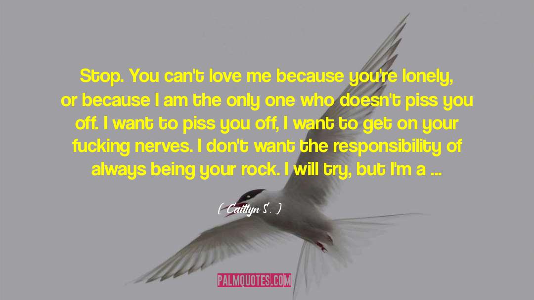 Responsibility Of Love quotes by Caitlyn S.