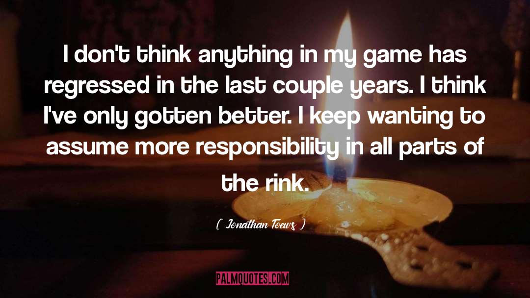 Responsibility quotes by Jonathan Toews