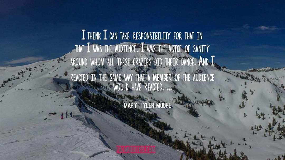 Responsibility quotes by Mary Tyler Moore